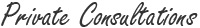 Private Consultations
